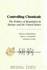 CONTROLLING CHEMICALS: THE POLITICS OF REGULATION IN EUROPE AND THE UNITED STATES PDF电子版封面 RONALD BRICKMAN,SHEILA JASANOF