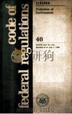CODE OF FEDERAL REGULATIONS 40 PARTS 400 TO 424 REVISED AS OF JULY 1,1989 PDF电子版封面