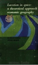 LOCATION IN SPACE:A THEORETICAL APPROACH TO ECONOMIC GEOGRAPHY PDF电子版封面 PETER E.LLOYD,PETER DICKEN