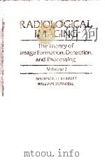 RADIOLOGICAL IMAGING：THE THEORY OF IMAGE FORMATION，DETECTION，AND PROCESSING  VOLUME 2（ PDF版）