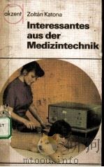 INTERESSANTES AUS DER MEDIZINTECHNIK PDF电子版封面 ZOLTAN KATONA