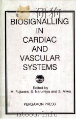 BIOSIGNALLING IN CARDIAC AND VASCULAR SYSTEMS PDF电子版封面 0080361536 M.FUJIWARA,S.NARUMIYA AND S.MI