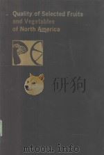 QUALITY OF SELECTED FRUITS AND VEGETABLES OF NORTH AMERICA 1981 PDF电子版封面 0841206627