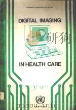 DIGITAL IMAGING IN HEALTH CARE 1987 PDF电子版封面 9211163803