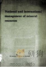NATIONAL AND INTERNATIONAL MANAGEMENT OF MINERAL RESOURCES PDF电子版封面 0900488581 MICHAEL J.JONES