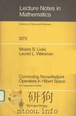 COMMUTING NONSELFADJOINT OPERATORS IN HILBERT SPACE PDF电子版封面 3540183167 MOSHE S.LIVSIC,LEONID L.WAKSMA