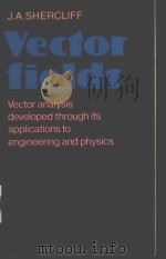 VECTOR FIELDS:VECTOR ANALYSIS DEVELOPED THROUGH ITS APPLICATIONS TO ENGINEERING AND PHYSICS PDF电子版封面 0521213061 J.A.SHERCLIFF