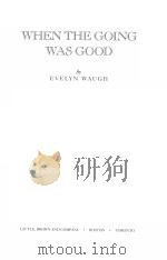 WHEN THE GOING WAS GOOD PDF电子版封面 EVELYN WAUGH