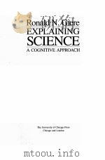 EXPLAINING SCIENCE:A COGNITIVE APPROACH PDF电子版封面 0226292053 RONALD N.GIERE