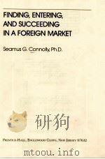 FINDING,ENTERING,AND SUCCEEDING IN A FOREIGN MARKET PDF电子版封面 0133169510 SEAMUS G.CONNOLLY