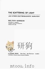 THE SCATTERING OF LIGHT:AND OTHER ELECTROMAGNETIC RADIATION PDF电子版封面 0124045502 MILTON KERKER