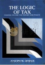 THE LOGIC OF TAX:FEDERAL INCOME TAX THEORY AND POLICY 1989 PDF电子版封面 0314558683 JOSEPH M.DODGE