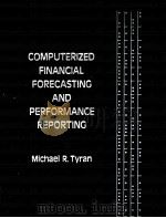 COMPUTERIZED FINANCIAL FORECASTING AND PERFORMANCE REPORTING PDF电子版封面 0131661736 MICHAEL R.TYRAN