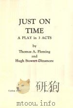 JUST ON TIME:A PLAY IN 3 ACTS PDF电子版封面 THOMAS A.FLEMING AND HUGH STEW