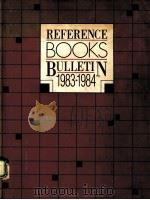 REFERENCE BOOKS BULLETIN 1983-1984 1984 PDF电子版封面 0838932967