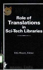 ROLE OF TRANSLATIONS IN SCI-TECH LIBRARIES PDF电子版封面 0866562176 ELLIS MOUNT