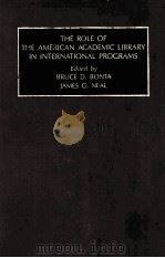 THE ROLE OF THE AMERICAN ACADEMIC LIBRARY IN INTERNATINAL PROGRAMS PDF电子版封面 1559383836 BRUCE D.BONTA,JAMES G.NEAL