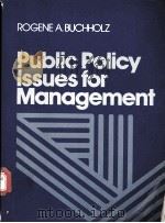 PUBLIC POLICY ISSUES FOR MANAGEMENT PDF电子版封面 0137388403 ROGENE A.BUCHHOLZ