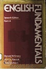 ENGLISH FUNDAMENTALS SEVENTH EDITION FORM A PDF电子版封面 0023334908 DONALD W.EMERY,JOHN M.KIERZEK,