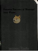RESOURCE RECOVERY OF MUNICIPAL SOLID WASTES 1988 PDF电子版封面 0816904545 PETER K.KNOX