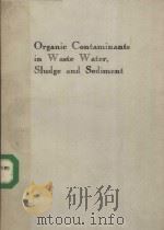 ORGANIC CONTAMINANTS IN WASTE WATER,SLUDGE AND SEDIMENT:OCCURRENCE,FATE AND DISPOSAL PDF电子版封面 1851664459 D.QUAGHEBEUR,I.TEMMERMAN AND G