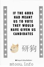 IF THE GODS HAD MEANT US TO VOTE THEY WOULD HAVE GIVEN US CANDIDATES PDF电子版封面 0060932090