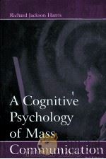 A COGNITIVE PSYCHOLOGY OF MASS COMMUNICATION THIRD EDITION PDF电子版封面 080583088X