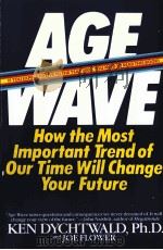 AGE WAVE THE CHALLENGES AND OPPORTUNITIES OF AN AGING AMERICA PDF电子版封面 055334806X KEN DYCHTWALD著
