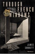 THROUGH FRENCH WINDOWS AN INTRODUCTION TO GRANCE IN THE NINETIES PDF电子版封面 047206469X JAMES CORBETT著