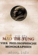 VIER PHILOSOPHISCHE MONOGRAPHIEN 1965 PDF电子版封面 MAO TSE-TUNG