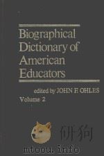 BIOGRAPHICAL DICT5IONARY OF AMERICAN EDUCATORS VOLUME 2 PDF电子版封面 083719895X JOHN F.OHLES