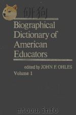 BIOGRAPHICAL DICT5IONARY OF AMERICAN EDUCATORS  VOLUME 1（ PDF版）