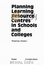 PLANNING LEARNING RESOURCE CENTRES IN SCHOOLS AND COLLEGES PDF电子版封面 0566034352