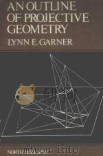 AN OUTLINE OF PROJECTIVE GEOMETRY PDF电子版封面 0444004238 LYNN E.GARNER