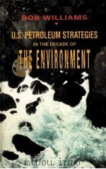 U.S.Petroleum Strategies in the Decade of the Environment PDF电子版封面 0878143653 Bob Williams