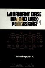 LUBRICANT BASE OIL AND WAX PROCESSING PDF电子版封面 0824792564