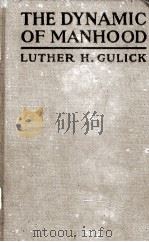 THE DYNAMIC OF MANHOOD 1922 PDF电子版封面 LUTHER H.GULICK