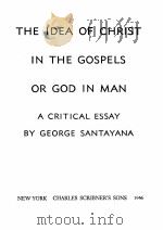 THE IDEA OF CHRIST IN THE GOSPELS OR GOD IN MAN 1946 PDF电子版封面