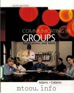 COMMUNICATING IN GROUPS APPLICATIONS AND SKILLS PDF电子版封面 9780073042596 KATHERINE ADAMS GLORIA J.GALA