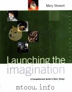 LAUNCHING THE IMAGINATION A COMPREHENSIVE GUIDE TO BASIC DESIGN SECOND EDITION PDF电子版封面 9780072870619 MARY STEWART著