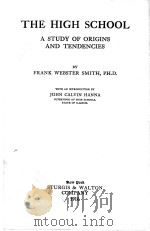 THE HIGH SCHOOL:A STUDY OF ORIGINS AND TENDENCIES 1916 PDF电子版封面 FRANK WEBSTER SMITH