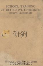 SCHOOL TRAINING OF DEFECTIVE CHILDREN 1920 PDF电子版封面 HENRY H.GODDARD