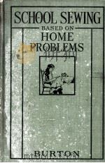 SCHOOL SEWING BASED ON HOME PROBLEMS 1916 PDF电子版封面 IDA ROBINSON BURTON AND MYRON