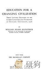 EDUCATION FOR A CHANGING CIVILIZATION 1927 PDF电子版封面 WILLIAM HEARD KILPATRICK