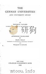 THE GERMAN UNIVERSITIES AND UNIVERSITY STUDY   1906  PDF电子版封面     