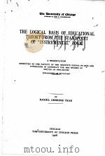 THE LOGICAL BASIS OF EDUCATIONAL THEORY FROM THE STANDPOINT OF “INSTRUMENTAL” LOGIC 1908 PDF电子版封面 DANIEL AMBROSE TEAR