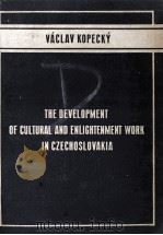 THE DEVELOPMENT OF CULTURAL AND ENLIGHTENMENT WORK IN CZECHOSLOVAKIA 1951 PDF电子版封面