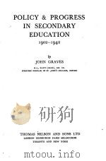 POLICY & PROGRESS IN SECONDARY EDUCATION 1902-1942 1943 PDF电子版封面 JOHN GRAVES