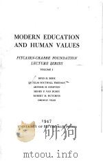 MODERN EDUCATION AND HUMAN VALUES PITCAIRN-CRABBE FOUNDATION LECTURE SERIES VOLUME Ⅰ 1947 PDF电子版封面 BOYD H.BODE AND OTHERS