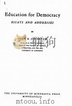 EDUCATION FOR DEMOCRACY ESSAYS AND ADDRESSES 1934 PDF电子版封面 JOHN B.JOHNSTON